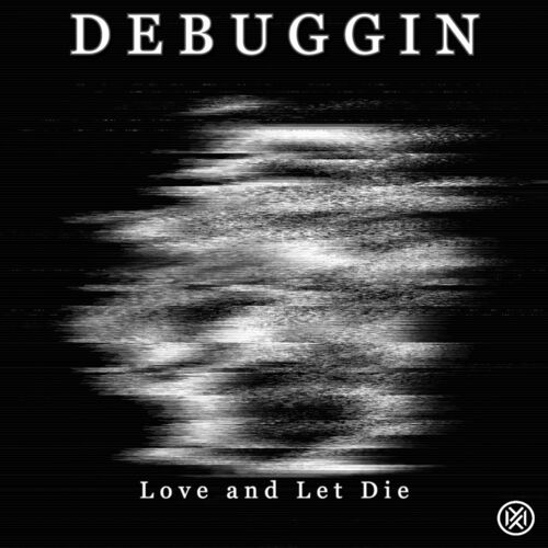  Debuggin - Love and Let Die (2024) 