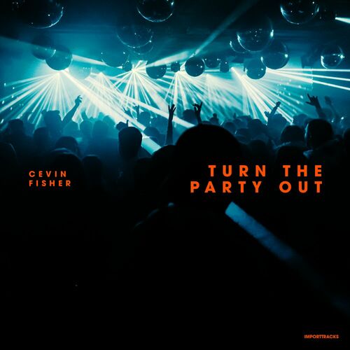  Cevin Fisher - Turn The Party Out (2023) 