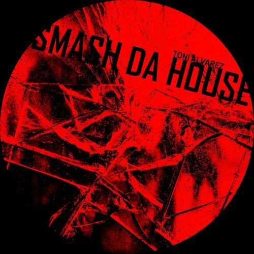  Toni Alvarez - Smash Da House (2023) 
