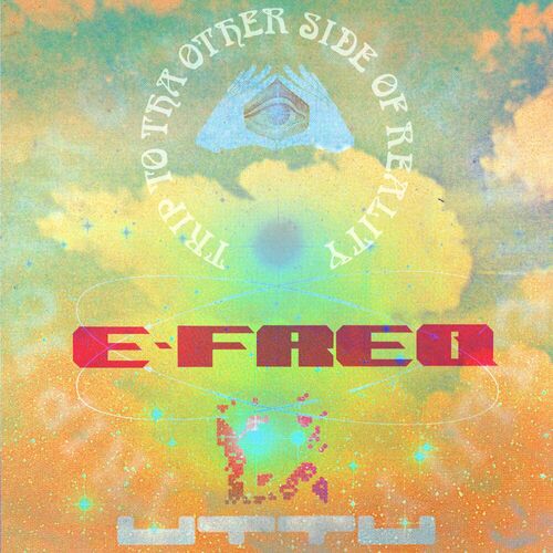  E-Freq, Last Magpie & DJ Haus - Trip To The Other Side of Reality (2023) 