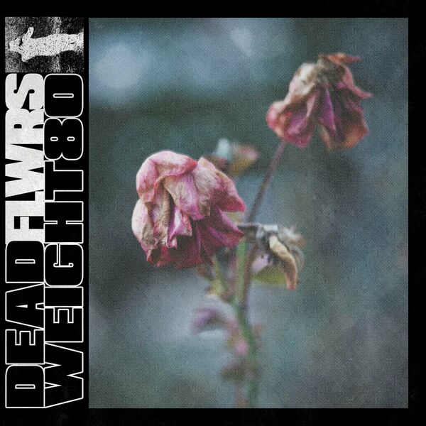 Deadweight 80 - Deadflowers [single] (2024)