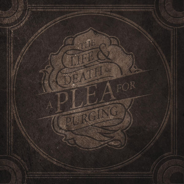 A Plea for Purging - The Life & Death of A Plea for Purging (2011)