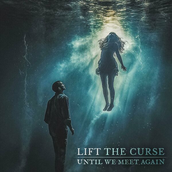 Lift The Curse - Until We Meet Again [single] (2023)