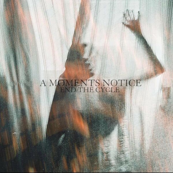 A Moments Notice - End The Cycle [single] (2023)
