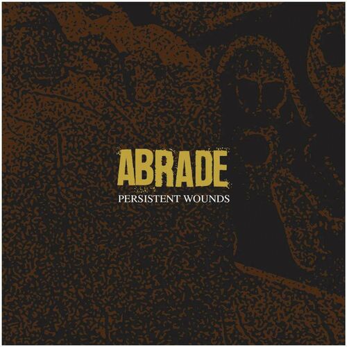  Abrade - Persistent Wounds (2024) 