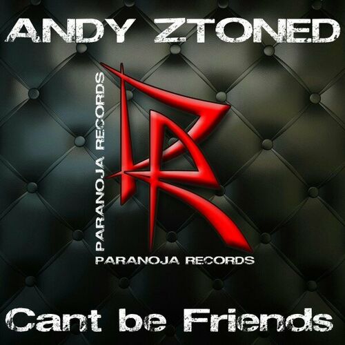  Andy Ztoned - Cant Be Friends (2023) 