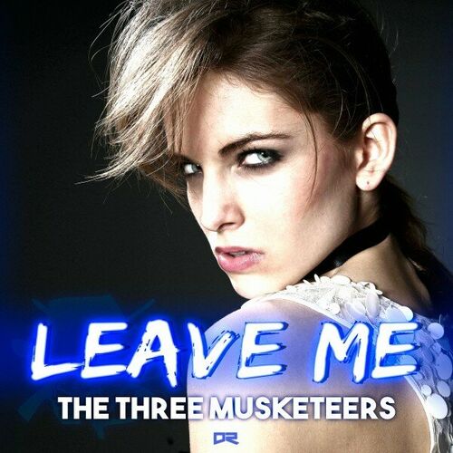  The Three Musketeers - Leave Me (2023) 