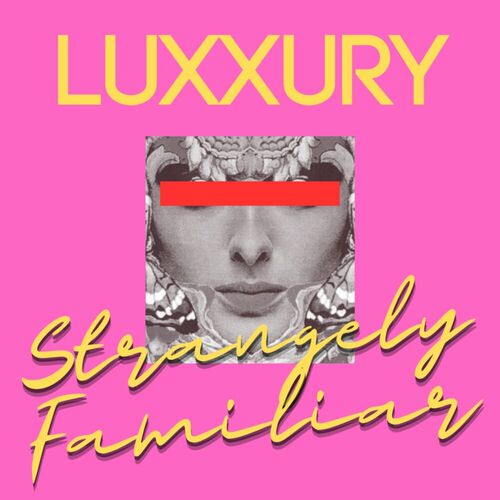  Luxxury - Strangely Familiar (2024) 