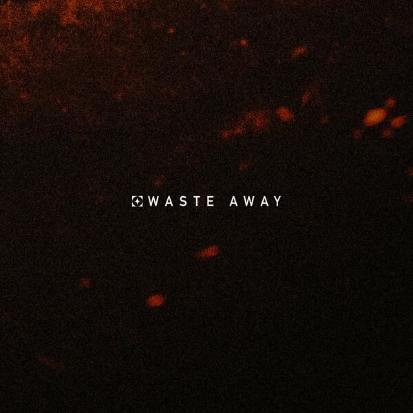 A Sense of Purpose - Waste Away [single] (2022)