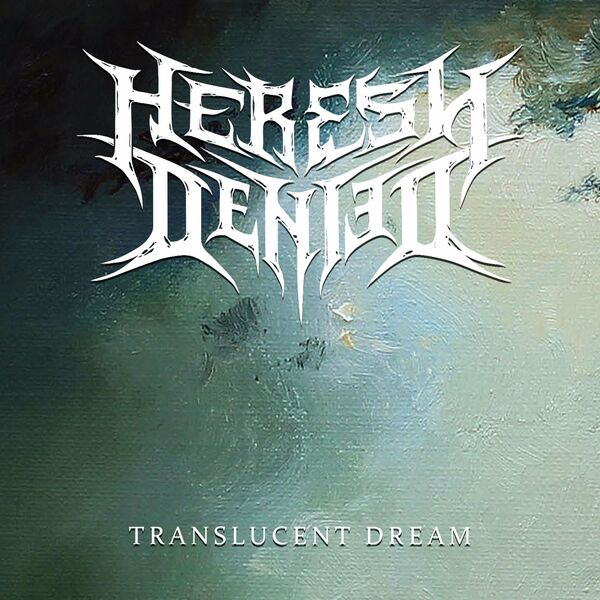 Heresy Denied - Translucent Dream [single] (2022)