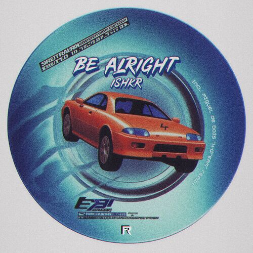  ISHKR - Be Alright (2024) 