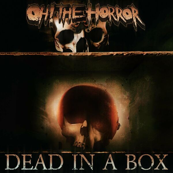 Oh! the Horror - Dead In A Box [single] (2022)