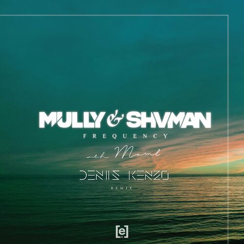  Mully & Shvman with MAML - Frequency (Denis Kenzo Remix) (2023) 
