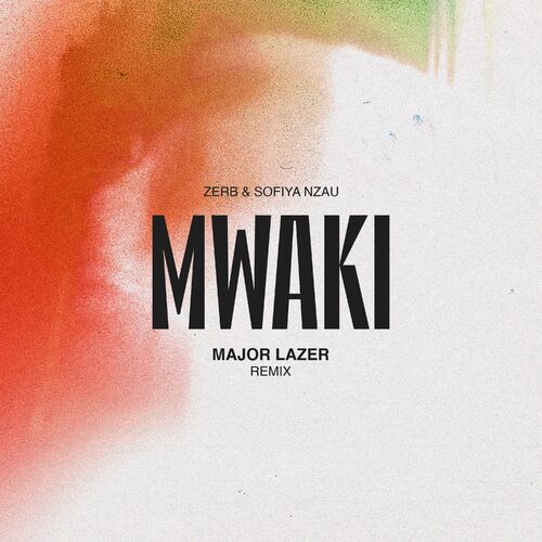  ZERB & Sofiya Nzau - Mwaki (Major Lazer Remix) (2024) 