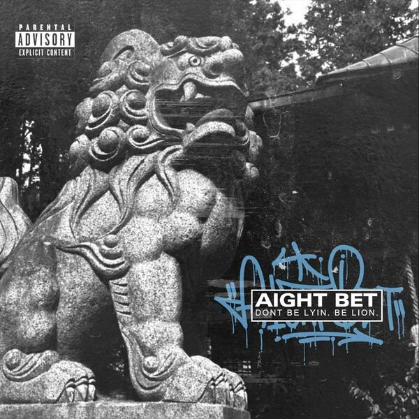 Aight Bet - Dont Be Lyin. Be Lion [single] (2023)