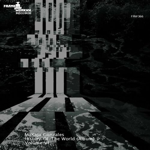  MaKaJa Gonzales - History Of The World Volume VI (2024) 