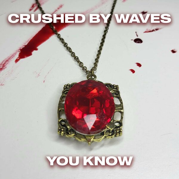 Crushed By Waves - You Know [single] (2024)