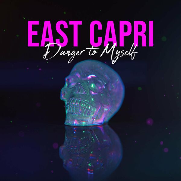 East Capri - Danger to Myself [single] (2021)