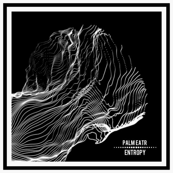 PALM EATR - Entropy [single] (2022)