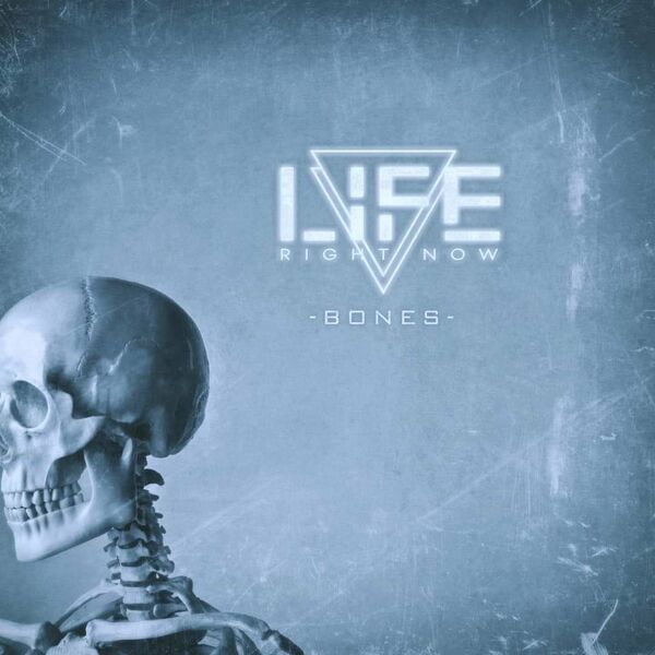 Life Right Now - Bones [single] (2022)
