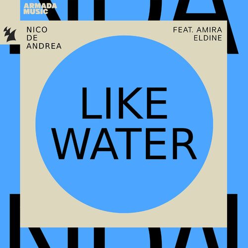  Nico de Andrea ft Amira Eldine - Like Water (2023) 