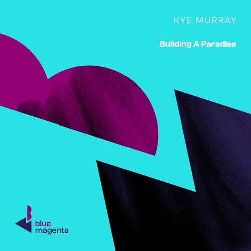  Kye Murray - Building A Paradise (2023) 
