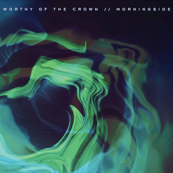 Worthy of the Crown - Morningside [single] (2023)