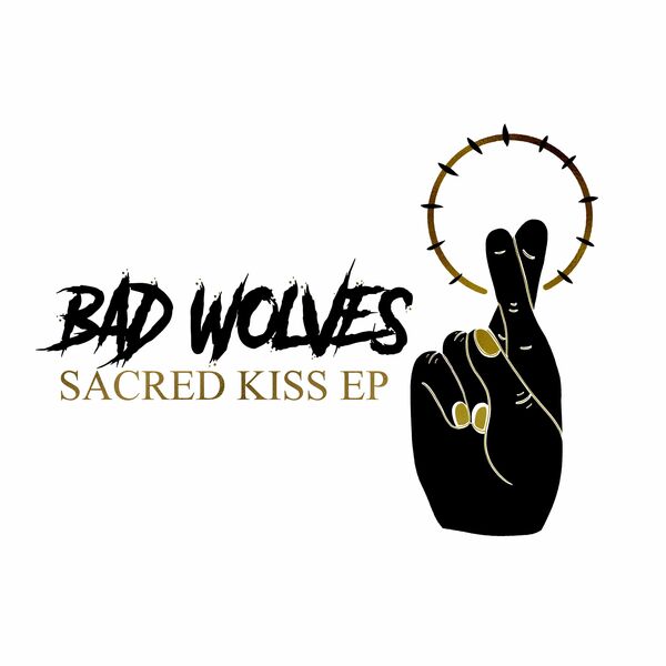 Bad Wolves - Sacred Kiss [EP] (2022)
