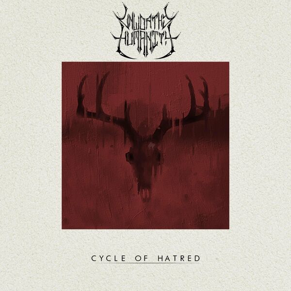 Unworthy Humanity - Cycle of Hatred [EP] (2021)