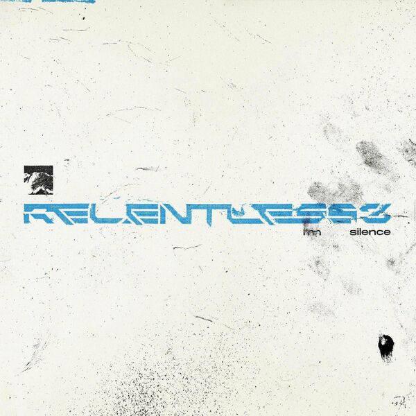 Relentless 3 - I'm Silence [single] (2022)