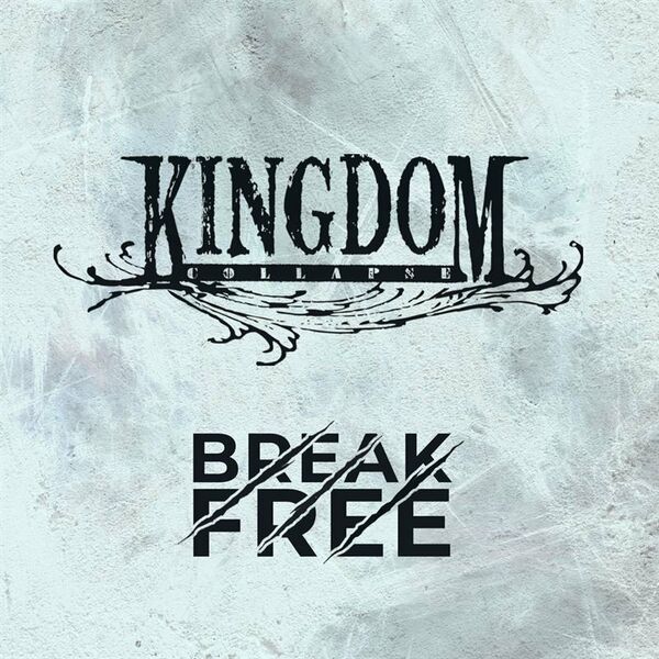 Kingdom Collapse - Break Free [single] (2022)