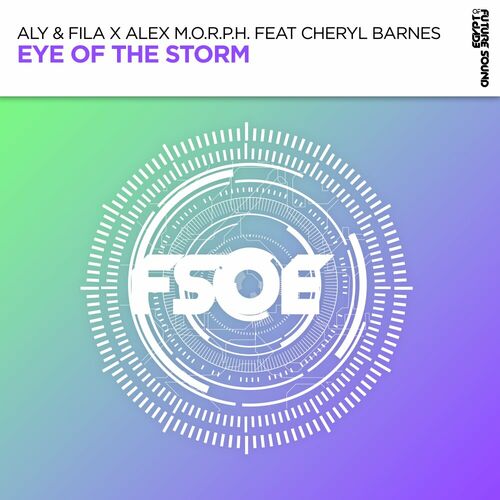  Aly & Fila x Alex M.O.R.P.H. ft Cheryl Barnes - Eye Of The Storm (2023) 