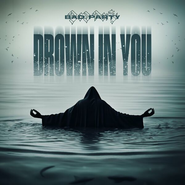 Bad Party - Drown In You [single] (2024)