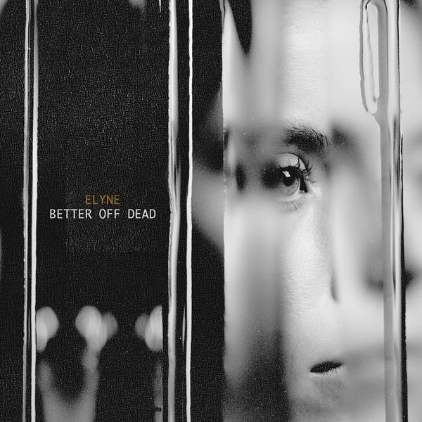 Elyne - BETTER OFF DEAD [single] (2022)