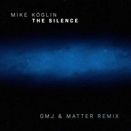  Mike Koglin - The Silence (GMJ and Matter Remix) (2023) 