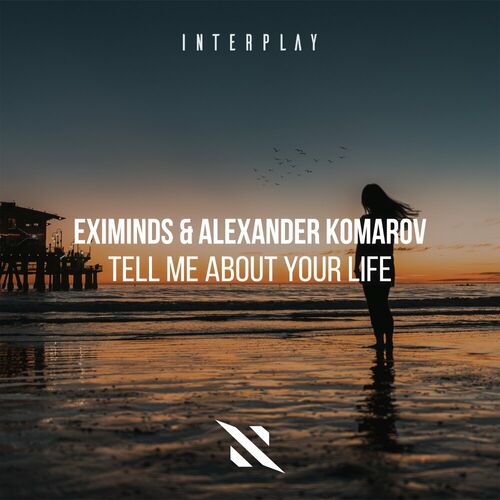  Eximinds and Alexander Komarov - Tell Me About Your Life (2023) 