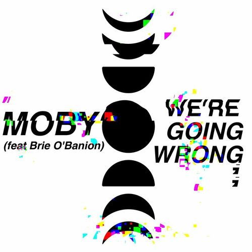  Moby ft Brie O'Banion - We're Going Wrong (2023) 