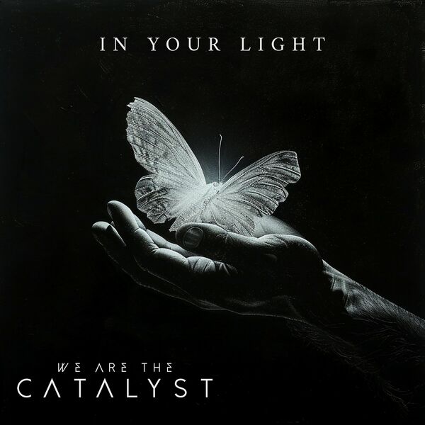 We Are The Catalyst - In Your Light [single] (2024)