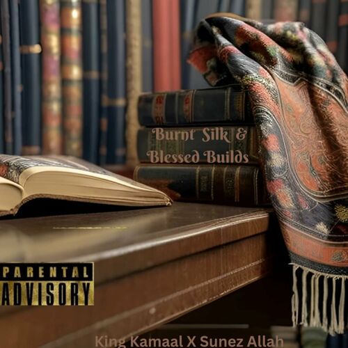  Sunez Allah & King Kamaal - Burnt Silk & Blessed Builds (2023) 