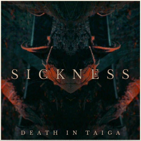 Death In Taiga - SICKNESS [single] (2021)