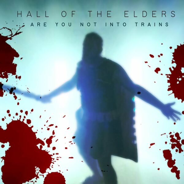 Hall of the Elders - Are You Not into Trains [single] (2023)