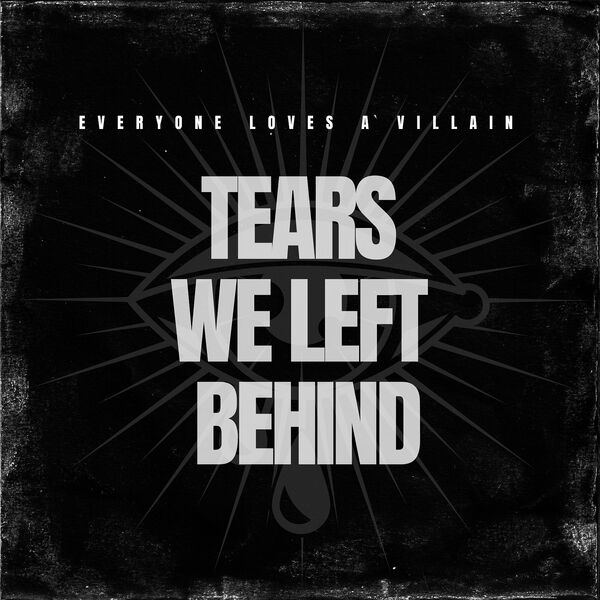 Everyone Loves A Villain - Tears We Left Behind [single] (2022)