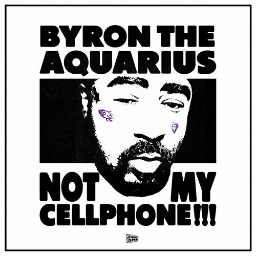  Byron The Aquarius - Not My Cellphone!!! (2023) 