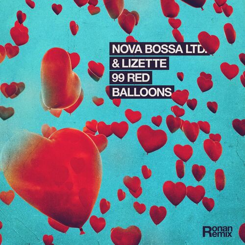  Nova Bossa Ltd. & Lizette - 99 Red Balloons (Ronan Remix) (2024) 
