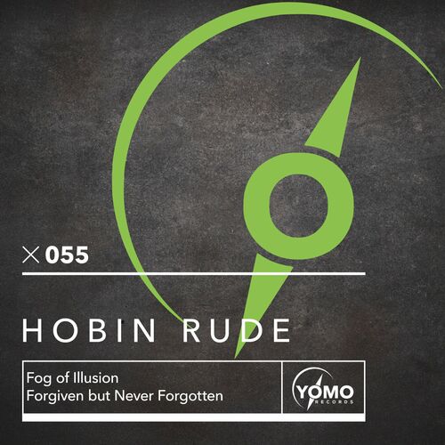  Hobin Rude - Fog of Illusion / Forgiven but Never Forgotten (2023) 
