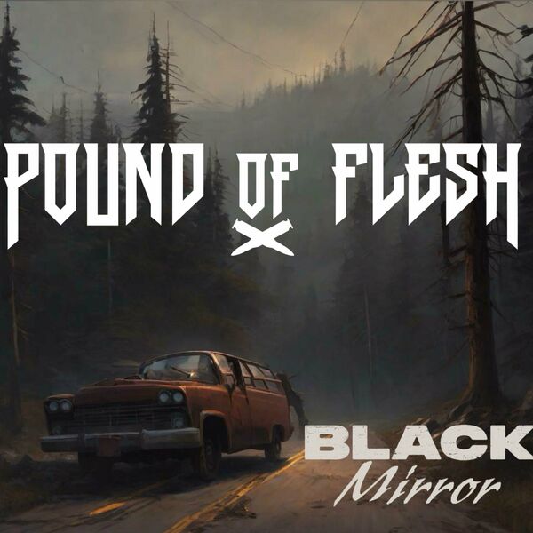 Pound Of Flesh - Black Mirror [single] (2024)