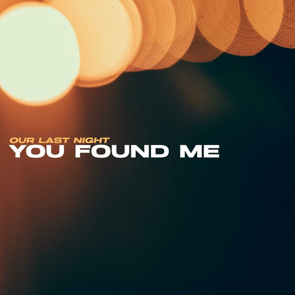 Our Last Night - You Found Me [single] (2023)