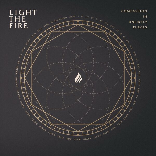 Light the Fire - Compassion in Unlikely Places (2019)