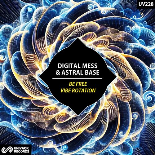  Digital Mess & Astral Base - Be Free / Vibe Rotation (2024)  500x500-000000-80-0-0