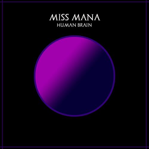  Miss Mana - Human Brain (2024) 